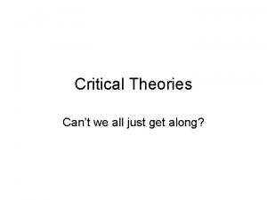 Critical Theories Cant we all just get along
