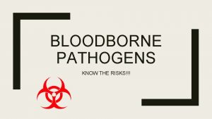 Bloodborne pathogens know the risk