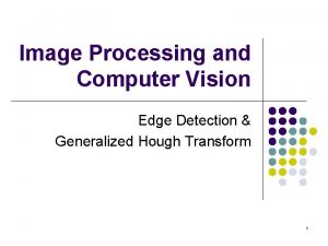 Image Processing and Computer Vision Edge Detection Generalized