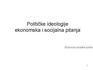 Politike ideologije ekonomska i socijalna pitanja Ekonomija socijalne