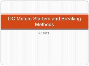 DC Motors Starters and Breaking Methods KL 3073