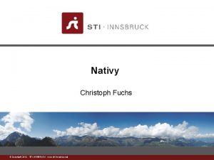 Nativy Christoph Fuchs www stiinnsbruck at Copyright 2012