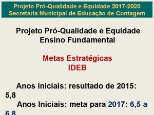 Projeto PrQualidade e Equidade 2017 2020 Secretaria Municipal