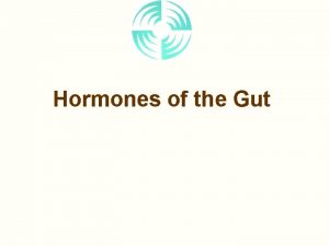 Hormones of the Gut Beginning of Endocrinology Bayliss