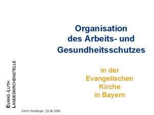 EVANG LUTH LANDESKIRCHENSTELLE Organisation des Arbeits und Gesundheitsschutzes