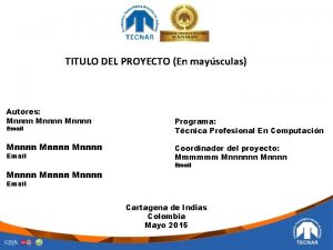 TITULO DEL PROYECTO En maysculas Autores Mnnnn Mnnnn