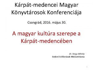 Krptmedencei Magyar Knyvtrosok Konferencija Csongrd 2016 mjus 30