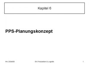 Kapitel 6 PPSPlanungskonzept Ws 200405 EK Produktion Logistik