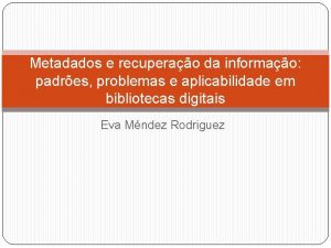 Metadados e recuperao da informao padres problemas e