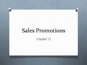 Sales Promotions Chapter 12 Chapter Objectives 1 2