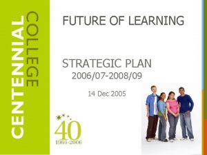 FUTURE OF LEARNING STRATEGIC PLAN 200607 200809 14