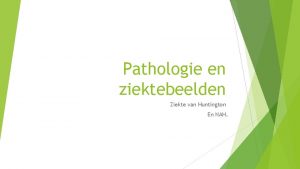 Pathologie en ziektebeelden Ziekte van Huntington En NAH