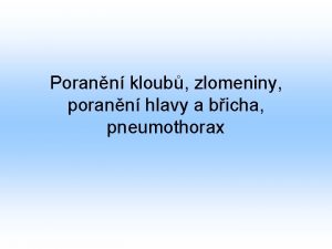 Porann kloub zlomeniny porann hlavy a bicha pneumothorax