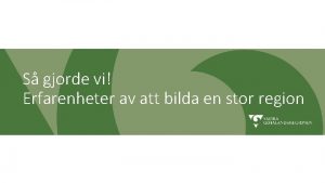 S gjorde vi Erfarenheter av att bilda en