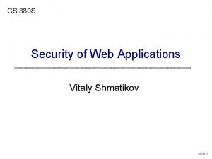 CS 380 S Security of Web Applications Vitaly
