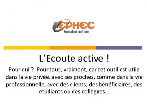 LEcoute active Pour qui Pour tous vraiment car LEcoute active Pour qui Pour tous vraiment car