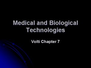 Medical and Biological Technologies Volti Chapter 7 Medical