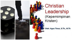 Christian Leadership Kepemimpinan Kristen Oleh Agus Tinus S