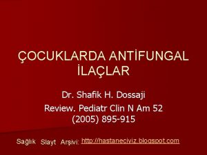 OCUKLARDA ANTFUNGAL LALAR Dr Shafik H Dossaji Review