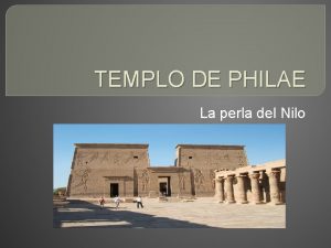 TEMPLO DE PHILAE La perla del Nilo LOCALIZACIN