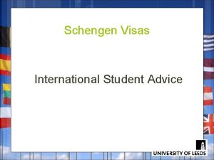 Schengen Visas International Student Advice What this presentation