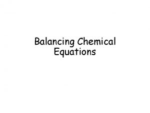 Balancing an equation involves adjusting
