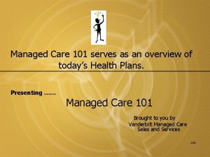 Managed Care 101 serves as an overview of