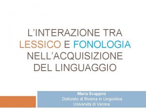 LINTERAZIONE TRA LESSICO E FONOLOGIA NELLACQUISIZIONE DEL LINGUAGGIO