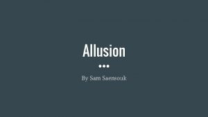 Allusion By Sam Saensouk Definition Allusion is a