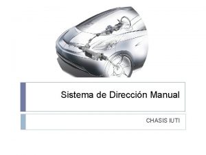 Sistema de Direccin Manual CHASIS IUTI Qu es