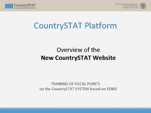 Country STAT Platform Overview of the New Country Country STAT Platform Overview of the New Country