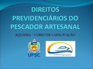 DIREITOS PREVIDENCIRIOS DO PESCADOR ARTESANAL AQUASEG CURSO DE
