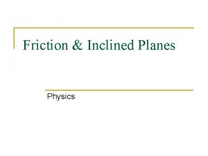 Types of friction Types of friction