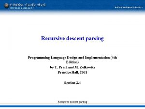 Recursive descent parsing Programming Language Design and Implementation