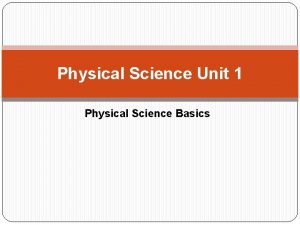 Physical Science Unit 1 Physical Science Basics Science