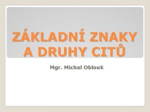 ZKLADN ZNAKY A DRUHY CIT Mgr Michal Oblouk