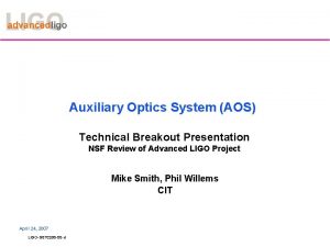 Auxiliary Optics System AOS Technical Breakout Presentation NSF