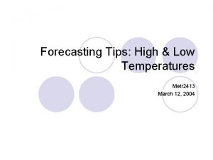 Forecasting Tips High Low Temperatures Metr 2413 March Forecasting Tips High Low Temperatures Metr 2413 March