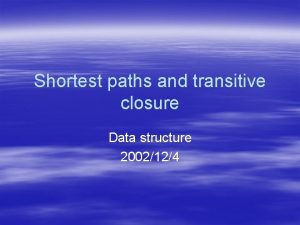 Shortest paths and transitive closure in data structure