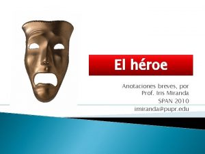 El hroe Anotaciones breves por Prof Iris Miranda