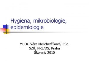 Hygiena mikrobiologie epidemiologie MUDr Vra Melicherkov CSc SZ