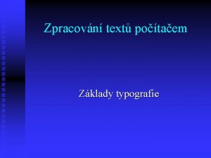 Zpracovn text potaem Zklady typografie vod n Zpracovn