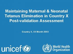 Maintaining Maternal Neonatal Tetanus Elimination in Country X