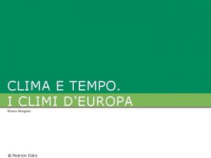 CLIMA E TEMPO I CLIMI DEUROPA Diana Dragoni