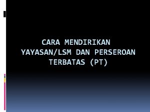 CARA MENDIRIKAN YAYASANLSM DAN PERSEROAN TERBATAS PT LEMBAGA