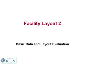 Facility Layout 2 Basic Data and Layout Evaluation Facility Layout 2 Basic Data and Layout Evaluation