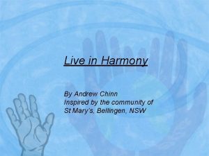 Live in Harmony By Andrew Chinn Inspired by