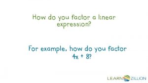 Factor linear expressions