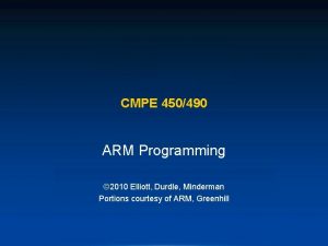 CMPE 450490 ARM Programming 2010 Elliott Durdle Minderman