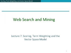 Scoring Term Weighting and Vector Space Model Web